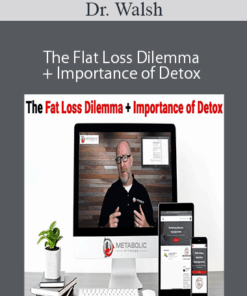 Dr. Walsh – The Flat Loss Dilemma + Importance of Detox
