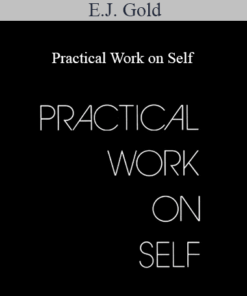 E.J. Gold - Practical Work on Self