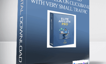 ELITE AFFILIATE PRO – $50K PER WEEK ON CLICKBANK WITH VERY SMALL TRAFFIC