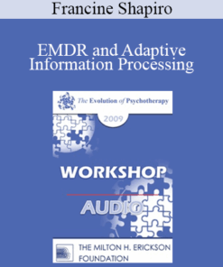 [Audio] EP09 Workshop 41 - EMDR and Adaptive Information Processing: Applications to Individual and Family Therapy - Francine Shapiro