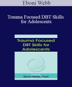 Eboni Webb - Trauma Focused DBT Skills for Adolescents