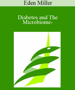 Eden Miller - Diabetes and The Microbiome-