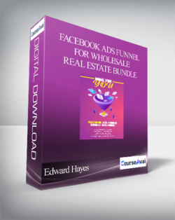 Edward Hayes - Facebook Ads Funnel For Wholesale Real Estate Bundle