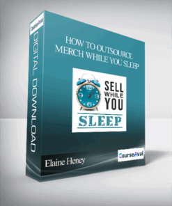 Elaine Heney - How to outsource - Merch while you sleep