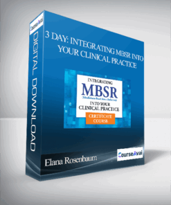 Elana Rosenbaum - 3 Day: Integrating MBSR into Your Clinical Practice