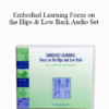 Elizabeth Beringer - Embodied Learning Focus on the Hips & Low Back Audio Set