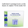 Elizabeth Beringer - Embodied Learning Focus on the Knees & Ankles Vol II Audio Set