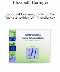 Elizabeth Beringer - Embodied Learning Focus on the Knees & Ankles Vol II Audio Set