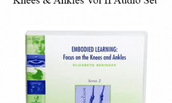 Elizabeth Beringer - Embodied Learning Focus on the Knees & Ankles Vol II Audio Set