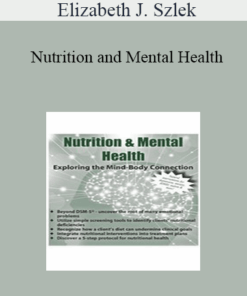 Elizabeth J. Szlek - Nutrition and Mental Health: Exploring the Mind-Body Connection