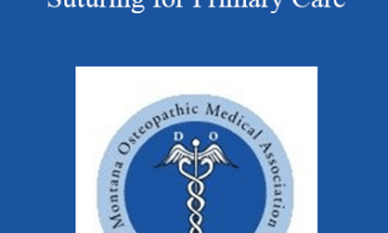 Elizabeth McMurtry - Leave 'em in Stitches: Suturing for Primary Care