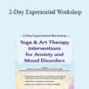 Ellen Horovitz - 2-Day Experiential Workshop: Yoga & Art Therapy Interventions for Anxiety and Mood Disorders