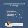 Elliott Connie - Becoming Solution Focused in Therapy