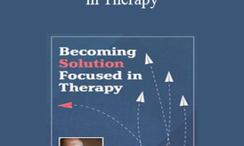 Elliott Connie - Becoming Solution Focused in Therapy