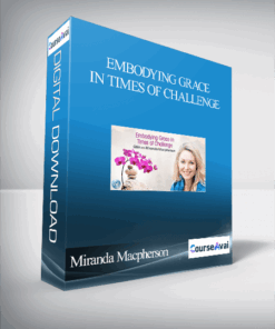 Embodying Grace in Times of Challenge With Miranda Macpherson