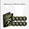 Eric Cressey - Building the Efficient Athlete