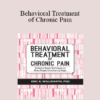 Eric K. Willmarth - Behavioral Treatment of Chronic Pain: Evidence-Based Techniques to Move People from Hurt to Hope