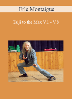 Erle Montaigue - Taiji to the Max V.1 - V.8