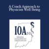 Errin L Weisman - A Coach Approach to Physician Well Being: Physician Life Coaching