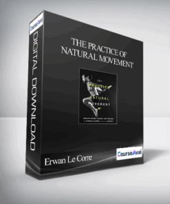 Erwan Le Corre - The Practice of Natural Movement