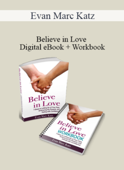 Evan Marc Katz - Believe in Love - Digital eBook + Workbook