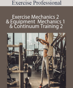 Exercise Professional – Exercise Mechanics 2 & Equipment Mechanics 1 & Continuum Training 2 – 3000 (currently 30 hours)
