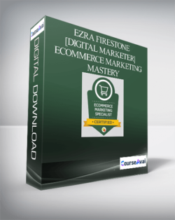 Ezra Firestone [Digital Marketer] - eCommerce Marketing Mastery