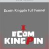 Ezra Wyckoff - Ecom Kingpin Full Funnel