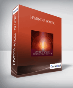 Feminine Power: The Essential Course for the Awakening Woman - GOLD Package October 2019 (UPDATING)
