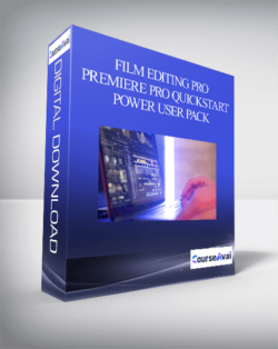 Film Editing Pro – Premiere Pro Quickstart + Power User Pack