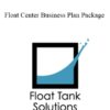 Float Tank Solutions - Float Center Business Plan Package