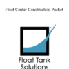 Float Tank Solutions - Float Center Construction Packet