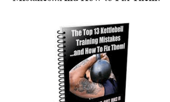 Forest Vance - Top 13 Kettlebell Training Mistakes...And How to Fix Them!