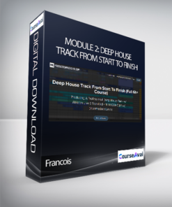 Francois - Module 2: Deep House Track From Start To Finish