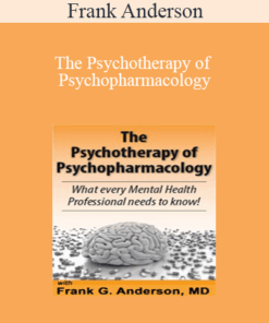 Frank Anderson - The Psychotherapy of Psychopharmacology: What every Mental Health Professional needs to know!