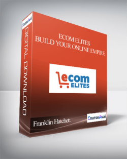 Franklin Hatchett – eCom Elites – Build Your Online Empire