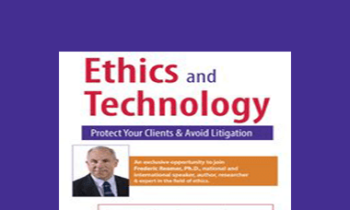 Frederic G. Reamer - Ethics and Technology: Protect Your Clients and Avoid Litigation