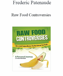 Frederic Patenaude - Raw Food Controversies