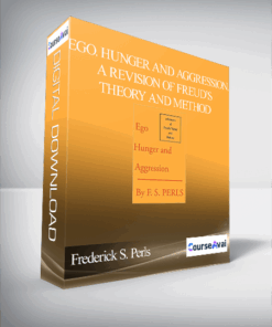 Frederick S. Perls – Ego. Hunger and Aggression. A Revision of Freud’s Theory and Method