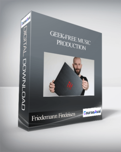 Friedemann Findeisen - Geek-Free Music Production