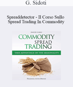 G. Sidoti - Spreaddetector - Il Corso Sullo Spread Trading In Commodity