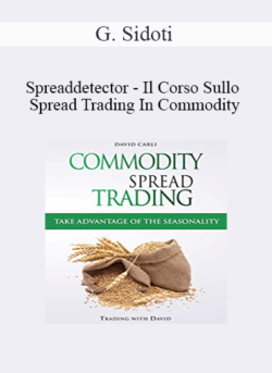 G. Sidoti - Spreaddetector - Il Corso Sullo Spread Trading In Commodity