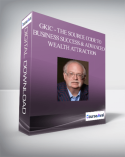 GKIC - The Source Code to Business Success and Advanced Wealth Attraction