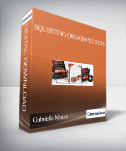 Gabrielle Moore – Squirting Orgasm Secrets