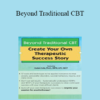 Galen Cole - Beyond Traditional CBT: Create your own Therapeutic Success Story