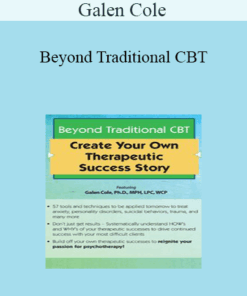 Galen Cole - Beyond Traditional CBT: Create your own Therapeutic Success Story
