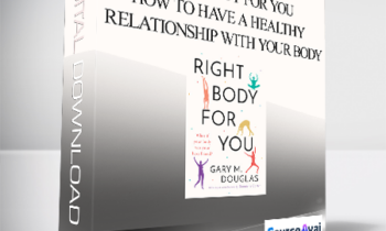 Gary M. Douglas - Right Body For You: How to have a healthy relationship with your body