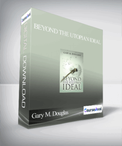 Gary M. Douglas - Beyond the Utopian Ideal