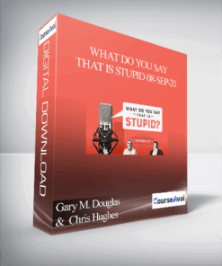 Gary M. Douglas &  Chris Hughes - What Do You Say That is Stupid 08-Sep-20