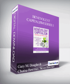 Gary M. Douglas & Chutisa Bowman. Steven Bowman - Benevolent Capitalism Series 3